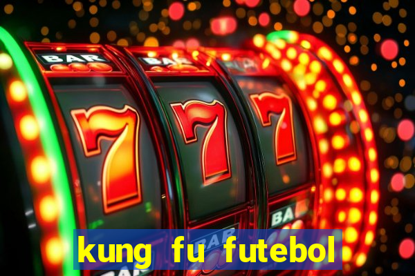 kung fu futebol clube completo dublado